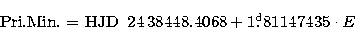 \begin{displaymath}
\mbox{Pri.Min. = HJD}\enspace 24\,38448.4068 + 1\hbox{$.\!\!^{\rm d}$}81147435 \cdot {E}\end{displaymath}