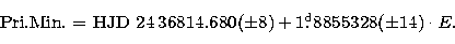 \begin{displaymath}
\mbox{Pri.Min. = HJD}\ 24\,36814.680 (\pm 8) + 1\hbox{$.\!\!^{\rm d}$}
8855328 (\pm 14) \cdot {E}.\end{displaymath}