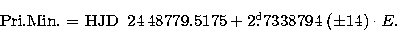 \begin{displaymath}
\mbox{Pri.Min. = HJD}\enspace 24\,48779.5175 + 2\hbox{$.\!\!^{\rm d}$}7338794 \;(\pm14)
\cdot E.\end{displaymath}