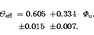 \begin{eqnarray}
{\it\Theta}_{\rm eff} &=0.605 &+0.334\cdot{\it\Phi}_{\rm u}. \\  &\pm0.015 &\pm0.007. \nonumber \end{eqnarray}