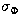 $\sigma_{\Phi}$