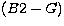 $(B\mathrm{2}-G)$