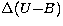 $\Delta (U{-}B)$