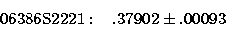 \begin{displaymath}
06386{\rm S}2221: \hspace{.3cm} .37902 \pm .00093 \end{displaymath}
