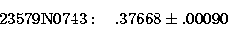\begin{displaymath}
23579{\rm N}0743: \hspace{.3cm} .37668 \pm .00090 \end{displaymath}