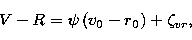 \begin{displaymath}
V-R=\psi\left(v_0-r_0\right)+\zeta_{vr}, \end{displaymath}