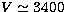 $V\simeq3400$