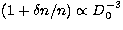 $(1+\delta n/n) \propto D_0^{-3}$