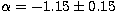 $\alpha = -1.15 \pm 0.15$