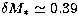 $\delta M_*\simeq 0.39$