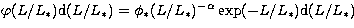 $\varphi(L/L_*){\rm d}(L/L_*)=\phi_* (L/L_*)^{-\alpha} \exp(-L/L_*){\rm d}(L/L_*)$