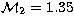 ${\cal M}_{2} = 1.35$