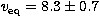 $v_{\rm eq}= 8.3\pm 0.7$