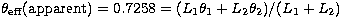 $\theta_{\rm eff}{\rm (apparent)}=0.7258=(L_1\theta_1+L_2\theta_2)/(L_1+L_2)$
