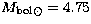$M_{\rm bol\odot}=4.75$