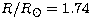 $R/R_\odot = 1.74$