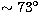 $\sim 73\hbox{$^\circ$}$