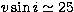 $v\sin i\simeq 25$