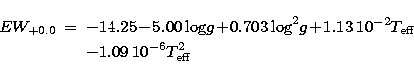 \begin{eqnarray}
EW_{+0.0} &=& -14.25 \!-\! 5.00\,{\rm log}g \!+\! 0.703\,{\rm l...
 ...,10^{-2}T_{\rm eff}\nonumber \\ && - 1.09\,10^{-6} T_{\rm eff}^{2}\end{eqnarray}