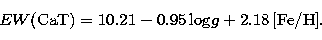 \begin{displaymath}
EW{\rm (CaT)} = 10.21 - 0.95\, {\rm log}g + 2.18\, {\rm [Fe/H]}.\end{displaymath}