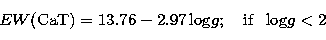 \begin{displaymath}
EW{\rm (CaT)} = 13.76 - 2.97\, {\rm log}g ;\quad {\rm if}~~{\rm log}g < 2\end{displaymath}