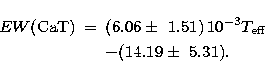 \begin{eqnarray}
EW{\rm (CaT)} &=& (6.06 \pm\ 1.51)\, 10^{-3}T_{\rm eff} \nonumber \\ && - (14.19 \pm\ 5.31).\end{eqnarray}