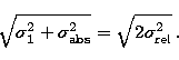 \begin{displaymath}
\sqrt{\sigma^2_1+\sigma^2_{\rm abs}} = \sqrt{2\sigma^2_{\rm rel}}\,.\end{displaymath}