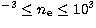 $^{-3}\leq n_{\rm e}\leq 
10^3$