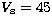 $V_{\rm s} = 45$