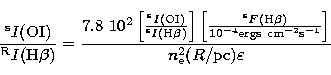 \begin{displaymath}
\frac{^{\rm s}I({\rm OI})}{^{\rm R}I({\rm H}\beta )}=\frac{7...
 ...rgs~cm^{-2}s^{-1}}}\right]}{n^2_{\rm e}(R/{\rm pc})\varepsilon}\end{displaymath}