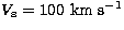 $V\rm _s = 100~km~s^{-1}$