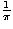 $\frac{1}{\pi}$