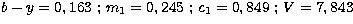 $b-y = 0,163~;\, m_1 = 0,245~; \,c_1 = 0,849~;\, V = 7,843$