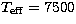 $T_{\rm eff} = 7500$