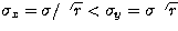 $\sigma_x=\sigma / \sqrt{r} < \sigma_y=\sigma \sqrt{r}$