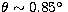 $\theta \sim 0.85 ^{\circ}\;$