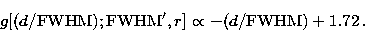 \begin{displaymath}
g[(d/{\rm FWHM}); {\rm FWHM'}, r] \propto - (d/{\rm FWHM}) +1.72 \, .\end{displaymath}
