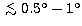 $\,\lower2truept\hbox{${< \atop\hbox{\raise4truept\hbox{$\sim$}}}$}\,0.5^{\circ}-1^{\circ}$