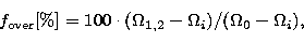 \begin{displaymath}
f_{\rm over}[\%]=100\cdot(\Omega_{1,2}-
\Omega_i)/(\Omega_0-\Omega_i),\end{displaymath}