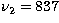 $\nu_2= 837$