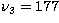 $\nu_3 = 177$