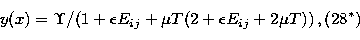 \begin{displaymath}
y(x)= {\sl \Upsilon}/
(1 + \epsilon E_{ij} + \mu T (2 + \epsilon E_{ij} + 2 \mu T ) ) \, ,
\eqno(\rm 28^*)\end{displaymath}