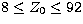 $8\leq Z_0 \leq 92$