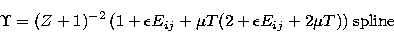\begin{displaymath}
{\sl \Upsilon} = (Z+1)^{-2} \, (1 + \epsilon E_{ij} + \mu T (2 + \epsilon 
 E_{ij} + 2 \mu T ) ) \; {\rm spline}\end{displaymath}