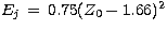 $E_{j}\, = \, 0.75 (Z_0-1.66)^2$