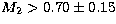 $M_2 \gt
0.70\pm0.15$