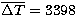 $\overline{\Delta T} =3398$