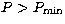 $P\gt P_{\rm min}$