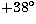 $+38^\circ$