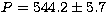 $P = 544.2\pm5.7$